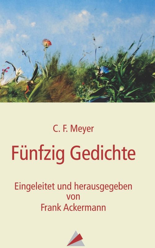 C. F. Meyer: Fünfzig Gedichte. Eingeleitet und herausgegeben von Frank Ackermann