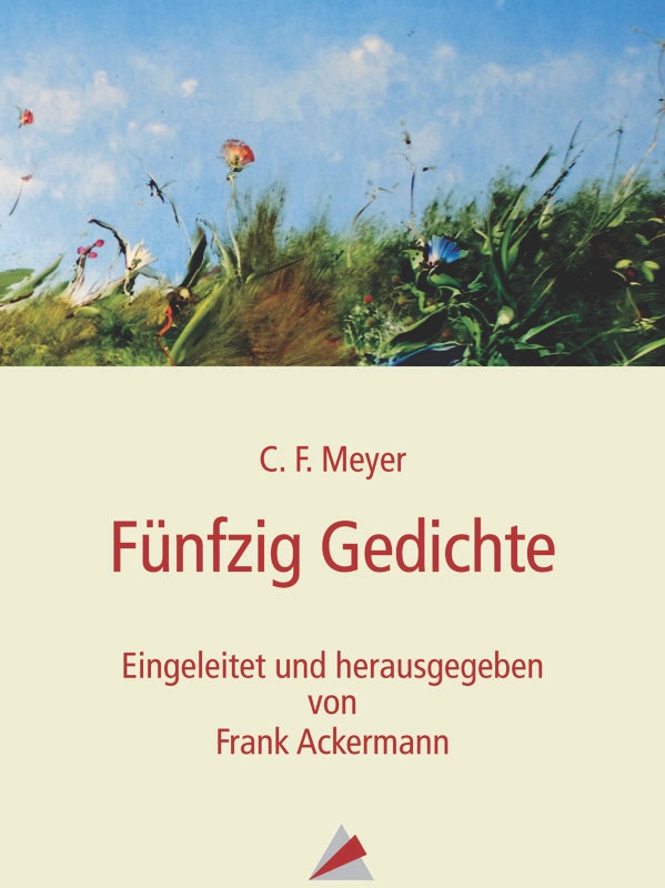 C. F. Meyer: Fünfzig Gedichte. Eingeleitet und herausgegeben von Frank Ackermann