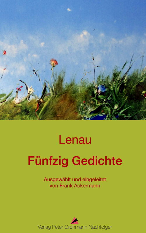 Lenau: Fünfzig Gedichte. Ausgewählt und eingeleitet von Frank Ackermann