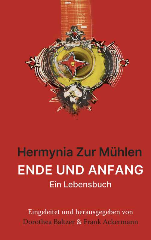 Hermynia Zur Mühlen: Ende und Anfang. Ein Lebensbuch